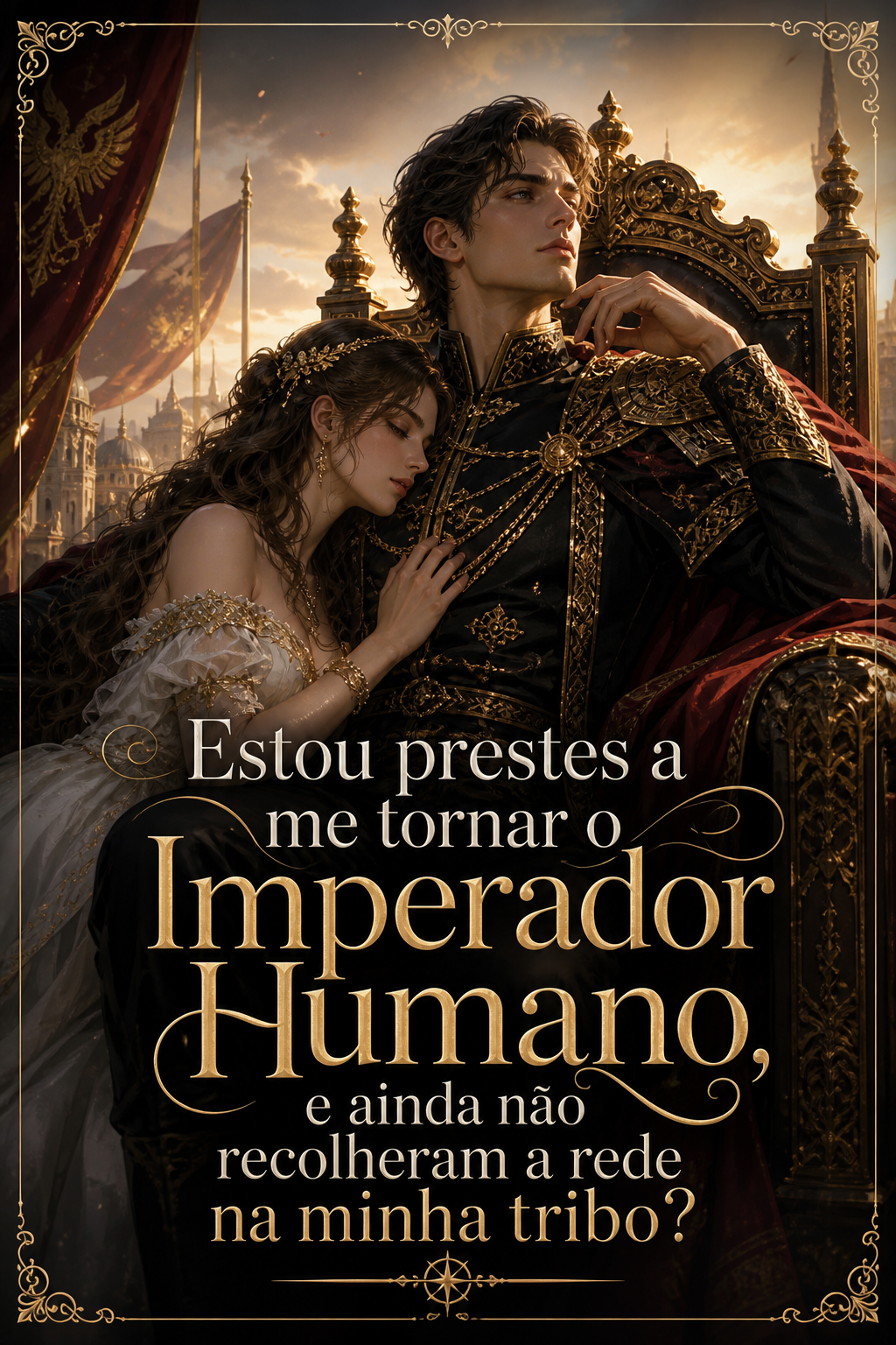 Estou prestes a me tornar o Imperador Humano, e ainda não recolheram a rede na minha tribo?